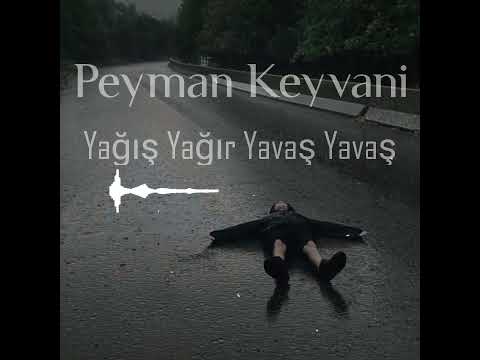 Peyman Keyvani-yagis yagir yavas yavas