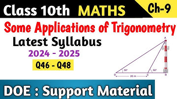 Class 10 Maths Chapter 9 Some Applications of Trigonometry DOE Support Material | Q46 - Q48
