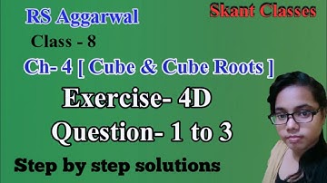 Cube & Cube Roots| Class 8 Exercise 4D Question 1 - 3| RS Aggarwal| Skant Classes