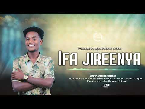IFA JIREENYA Singer Amanuel Getahun Faarfannaa Afaan Oromoo Bara 2018