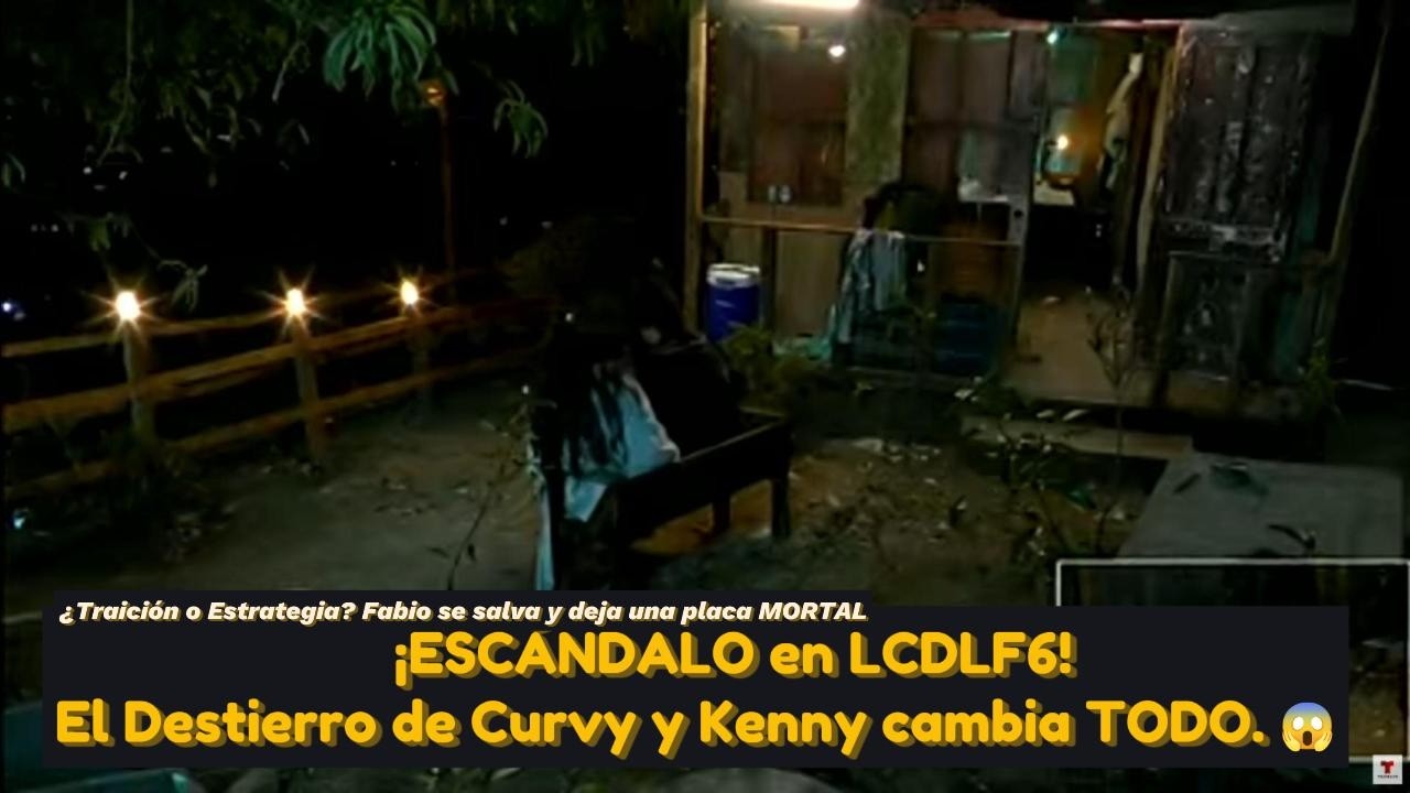 ¡ESCÁNDALO en LCDLF6! El Destierro de Curvy y Kenny cambia TODO. 😱