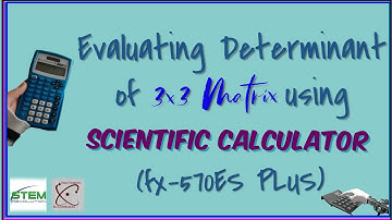 CALTECH: Evaluating the Determinant of 3x3 Matrix using Scientific Calculator (Fx-570ES Plus)