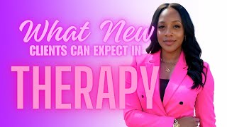 What new clients can expect in therapy.