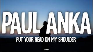 Paul Anka - Put Your Head on My Shoulder (Lyrics)