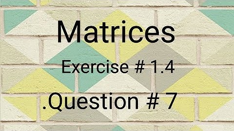 Matrices ll Class 9 ll Exercise 1.4 ll Question 7 ll learn fastly with alina