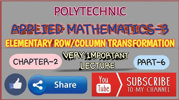 ELEMENTARY ROW/COLUMN TRANSFORMATION | CHAPTER-2 |PART-6|APPLIED MATHEMATICS-3 |POLYTECHNIC |