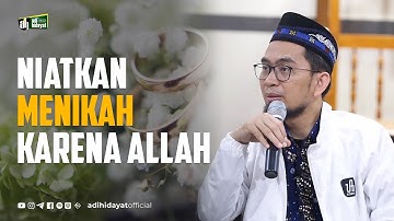 Niatkan Menikah Karena Allah - Ustadz Adi Hidayat