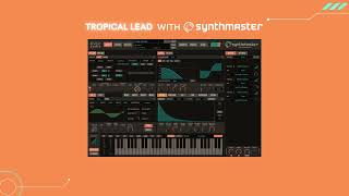 How To Design Tropical Lead With SynthMaster ?