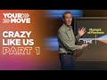 Crazy Like Us • Part 1┃"You Just Think You Are"