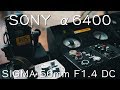 Sony A6400 |  Sigma 56mm 30mm 16mm F1.4 | Test shoot