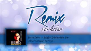 Emre Demir - Bugün Günlerden  Sen (Alper Karacan Remix) Resimi
