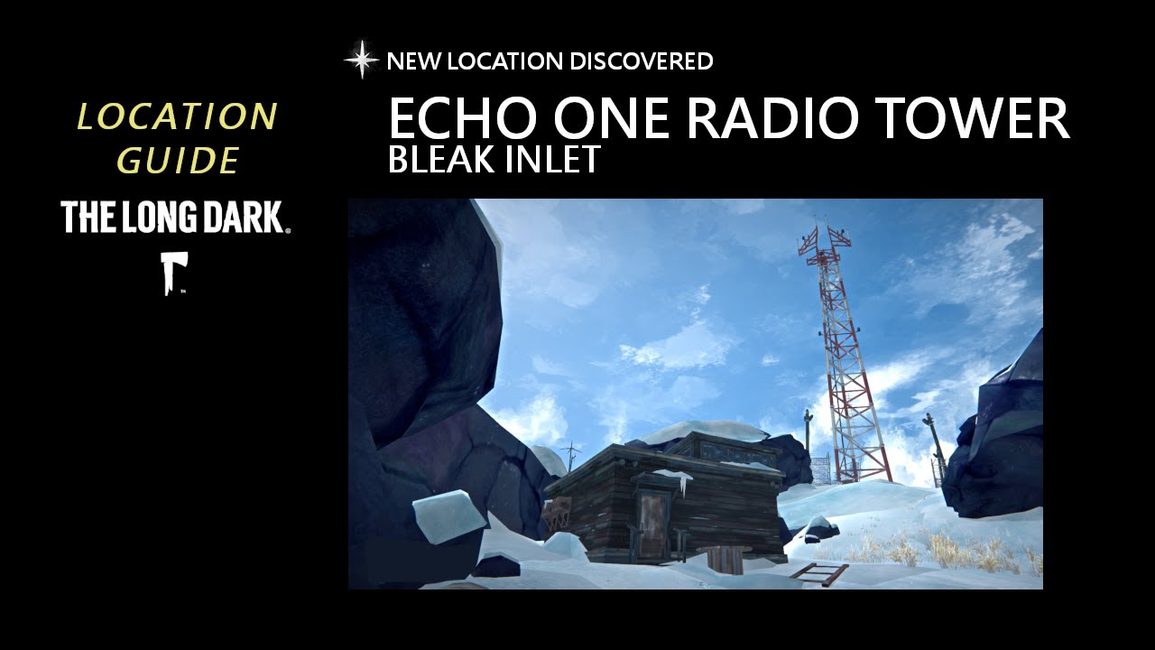 Location: Echo One Radio Tower - Bleak Inlet, The Long Dark