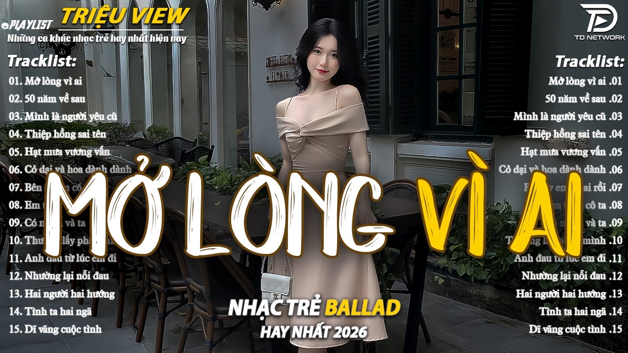 Nhạc Trẻ Ballad Hot Nhất 2026 | Top 15 Ca Khúc Về Nỗi Đau Tình Yêu Hot Trend | Mở Lòng Vì Ai