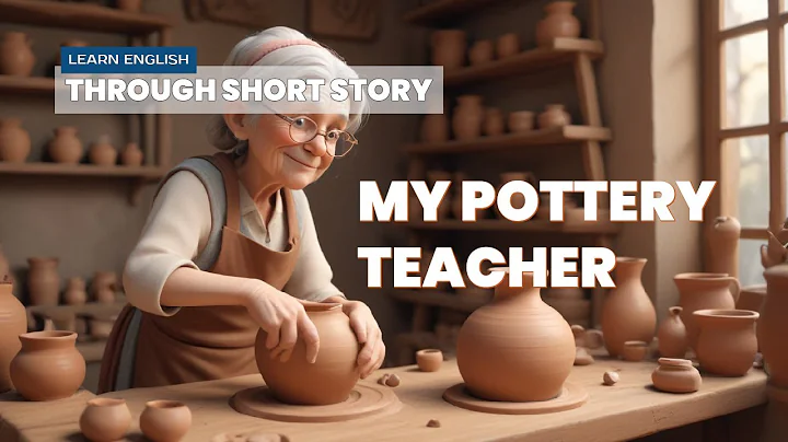 MY POTTERY TEACHER I LEARN ENGLISH THROUGH STORY I IMPROVE YOUR READING AND VOCABULARY - DayDayNews