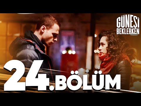 Güneşi Beklerken 24. Bölüm