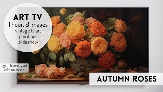 Romantic Vintage Florals | Vintage Art TV ScreenSaver Autumn Roses Paintings Slideshow Frame TV