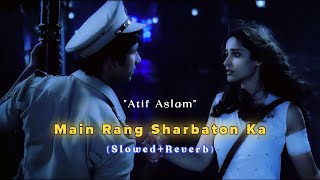 Main Rang Sharbaton Ka Slowed Reverb Atif Aslam Chinmayi Sripaada 2Amtunes