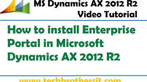 05 - How to install Enterprise Portal in Microsoft Dynamics AX 2012 R2