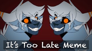 Its Too Late Meme Flipaclip