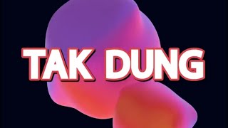 TAK DUNG [BREAKFUNK]