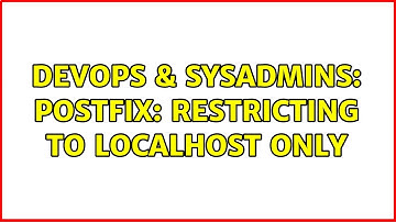 DevOps & SysAdmins: Postfix: restricting to localhost only