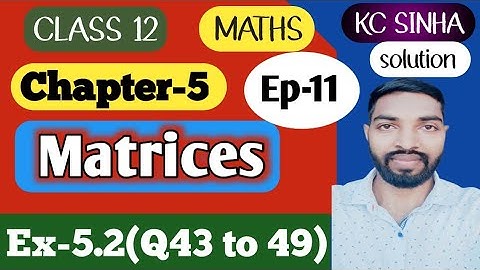 Ep-11|Class-12|Kc Sinha Solution|Ex-5.2(Q43 to 49)|