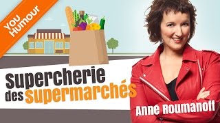 Anne Roumanoff Supercherie Des Supermarchés