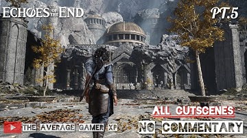 Echoes Of The End: All Cutscenes (Part 5) | Full Story Movie (1080p) [No Commentary]