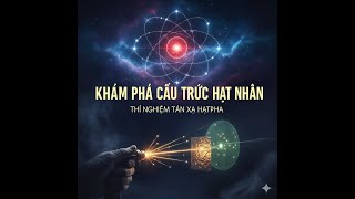 Thí Nghiệm Tán Xạ Hạt α (Alpha) Cấu trúc Hạt Nhân