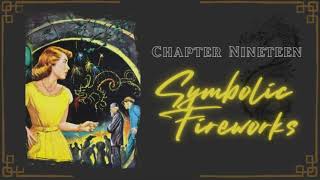 The Mystery of the Fire Dragon // Chapter 19 // Symbolic Fireworks