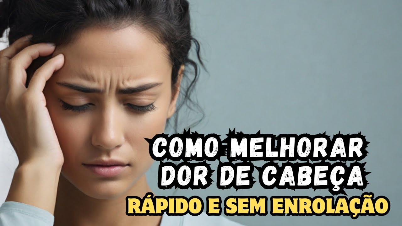 Como Melhorar Dor de Cabeça Rápido e Sem Enrolação - YouTube