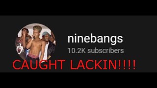 I CAUGHT NINEBANGS LACKIN