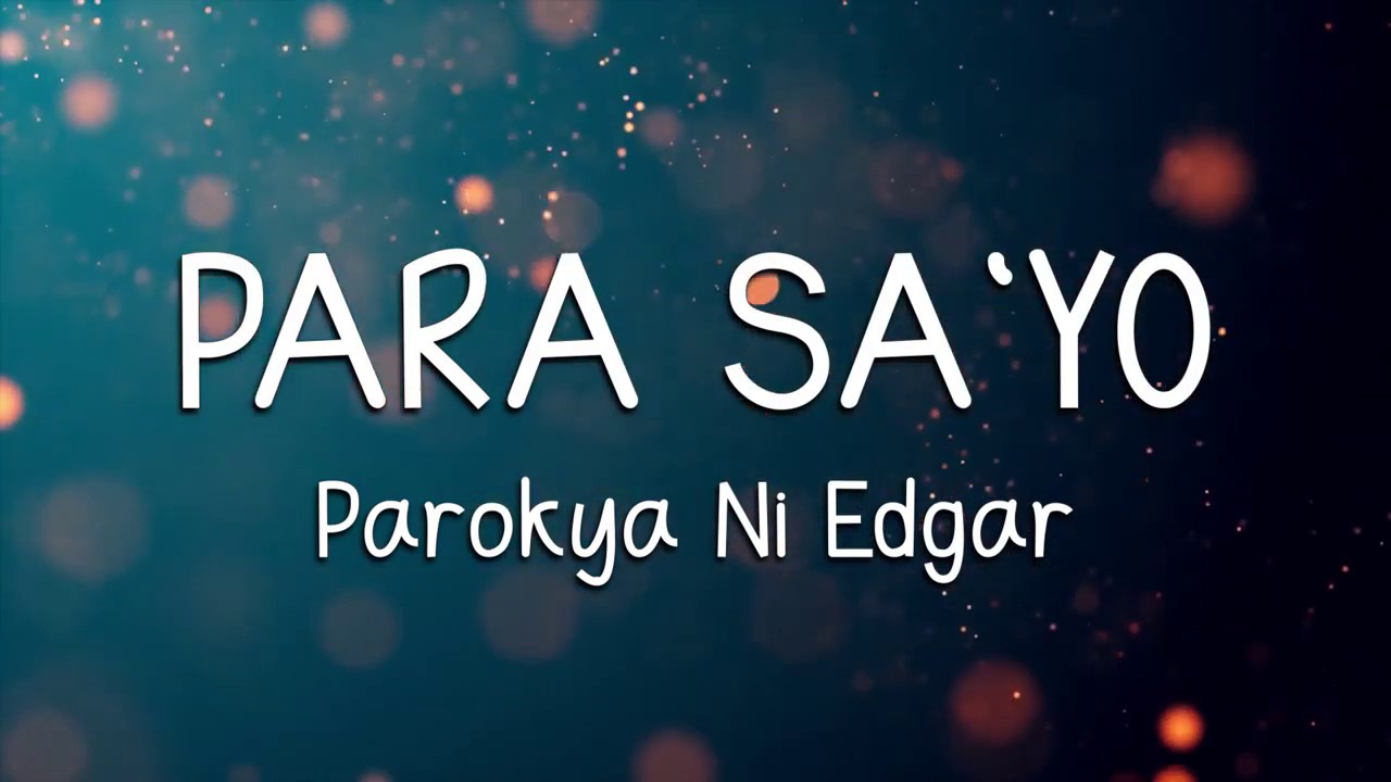 PARA SAYO   PAROKYA NI EDGAR LYRICS