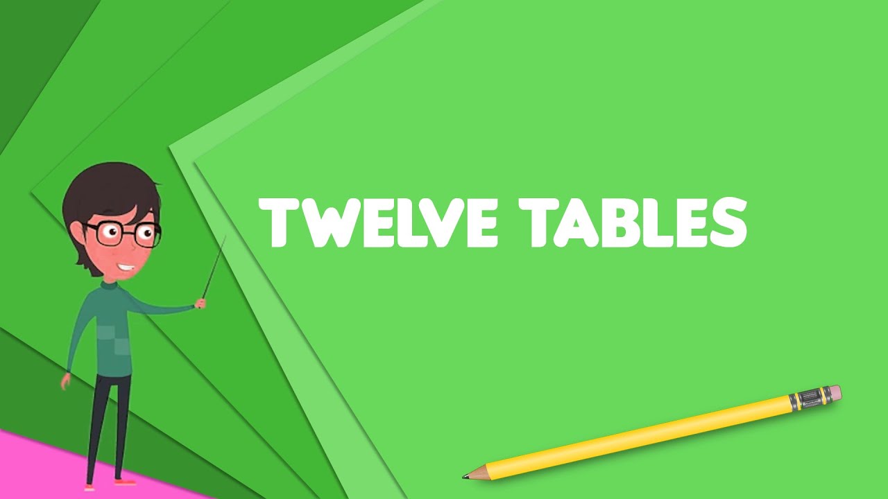 what-is-twelve-tables-explain-twelve-tables-define-twelve-tables