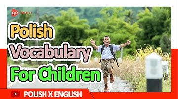 Learn Polish |Part 1: Polish Vocabulary For Children | Golearn