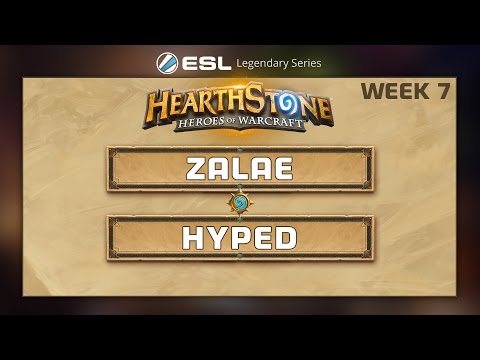 Hearthstone - Zalae vs. Hyped - ESL Legendary Series - Week 7