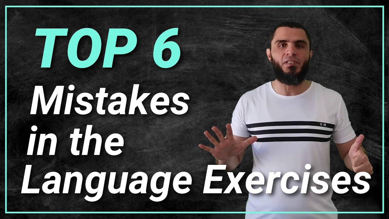 BAC Students: Beware!!! The Top Six Mistakes in the Language Exercises