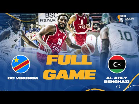 Al Ahly Benghazi v BC VIRUNGA | Full Basketball Game | Africa Champions Clubs ROAD TO B.A.L. 2024