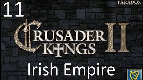 Crusader Kings 2 Irish Empire Episode 11