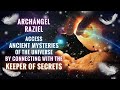 Archangel Raziel - Access Ancient Mysteries Of The Universe By Connecting With The Keeper Of Secrets