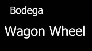Bodega - Wagon Wheel chords