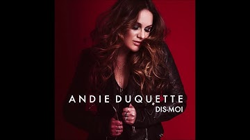 Andie Duquette - Dis-moi