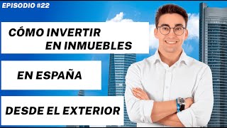 Cómo Invertir en Inmuebles en España DESDE EL EXTRANJERO — José I podcast #22