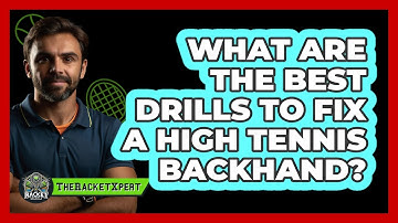 What Are The Best Drills To Fix A High Tennis Backhand? - The Racket Xpert