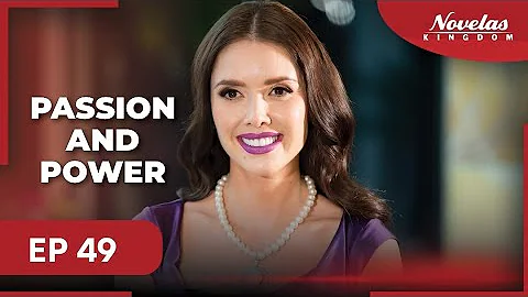 PASSION AND POWER | Episode - 49 | ( English Dubbed ) Mexico Novela Series
