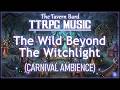Beyond the Witchlight, Carnival Ambience | The Tavern Bard