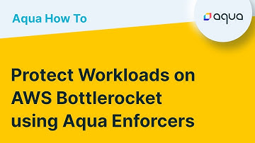 How To... Secure containerized workloads on AWS Bottlerocket with Aqua