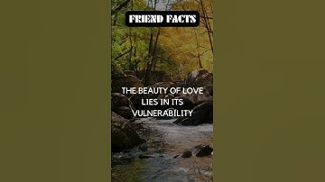Friend Facts: Embracing the Vulnerability of Love 💖 #shortvideo #quotes#shorts