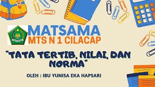 MATSAMA MTs N 1 CILACAP Materi 'Tata Tertib, Nilai, dan Norma' oleh Yunisa Eka Hapsari, S.Pd