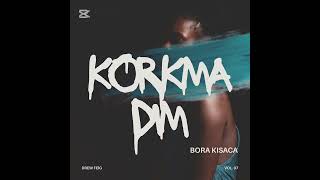 Korkmadım